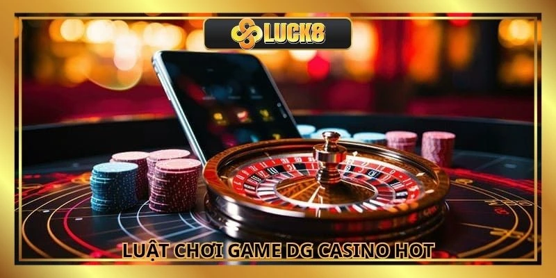 Luật chơi tựa game sòng bài hot tại DG online